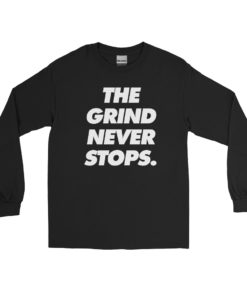 Men's The Grind Never Stops Long Sleeve Shirt