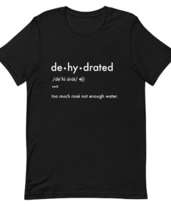 Unisex De hy drated T-Shirt